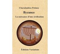 Byzance: La naissance d'une civilisation