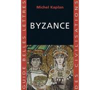 Byzance - Michel Kaplan - Belles Lettres - broché - Etude