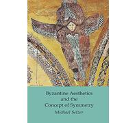 Byzantine Aesthetics And The Concept Of Symmetry
