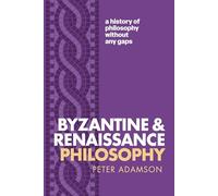 Byzantine and Renaissance Philosophy: A History of Philosophy Without Any Gaps