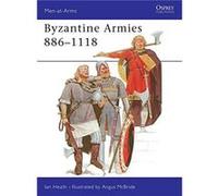 Byzantine Armies 8861118 by Ian Heath Ian Heath (Auteur)