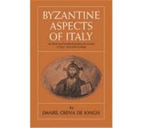 Byzantine Aspects of Italy: An Illustrated Handbook Guiding the Traveler to Italy's Byzantine .. Crena De Iongh, Daniel (Auteur)