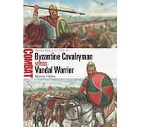 Byzantine Cavalryman vs Vandal Warrior: North Africa AD 533-36