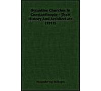 Byzantine Churches In Constantinople - Their History And Architecture (1912)