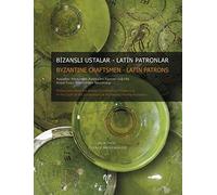 Byzantine Craftsmen - Latin Patrons: Reflections From The Anaian Commercial Production In The Light Of The Excavations At Kadikalesi Near Kusadasi/Biz