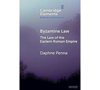 Byzantine Law: The Law of the Eastern Roman Empire