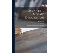 Byzantine Mosaic Decoration; Aspects of Monumental Art in Byzantium