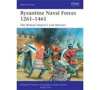 Byzantine Naval Forces 1261-1461 Raffaele D,amato, (Auteur)