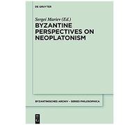 Byzantine Perspectives On Neoplatonism
