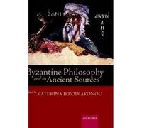 Byzantine Philosophy And Its Ancient Sources