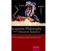 Byzantine Philosophy And Its Ancient Sources