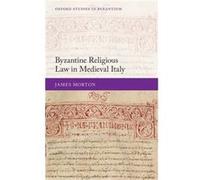Byzantine Religious Law in Medieval Italy - Morton James Assistant Professor Assistant Professor Department of History The Chinese University of Hong Kong Morton James Assistant Professor Assistant Pr