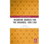 Byzantine Sources for the Crusades, 1095-1204