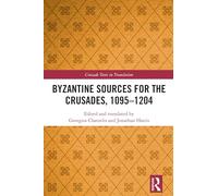 Byzantine Sources for the Crusades, 1095-1204