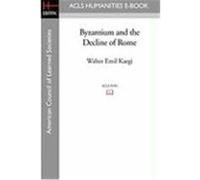 Byzantium and the Decline of Rome Kaegi, Walter Emil (Auteur)