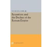 Byzantium And The Decline Of The Roman Empire