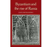 Byzantium and the Rise of Russia: A Study of Byzantino-Russian relations in the fourteenth century