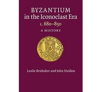 Byzance à l'époque iconoclaste, vers 680–850 : Une histoire – Cambridge University Press