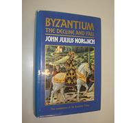 Byzantium: The Decline And Fall:Volume Three