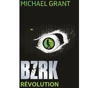 Michael Grant – BZRK : Révolution (2) – Traduit par Julien Ramel – Broché