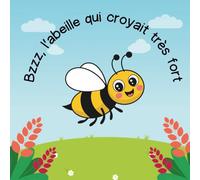 Bzzz l'abeille qui croyait très fort