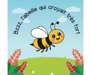 Bzzz l'abeille qui croyait très fort