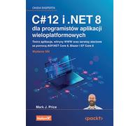 C# 12 et .NET 8 pour les développeurs d'applications multiplateformes - Mark J. Price (Informatik auf Polnisch)