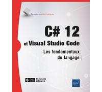 C# 12 et Visual Studio Code - Les fondamentaux du langage - Christophe Mommer - Eni Editions - broché - Manuel