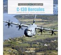 C-130 Hercules: Lockheed's Military Air Transport, and Its Variants