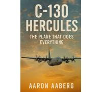 C-130 Hercules: The Plane That Does Everything