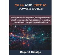 C# 14 and .NET 10 Power Guide: Adding extension properties, letting developers attach new property-style accessors to existing types without changing their original code