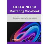 C# 14 & .NET 10 Mastering cookbook: Recipes for High-Performance Applications with Blazor, .NET MAUI, Web APIs, Modern .NET, and Visual Studio 2026
