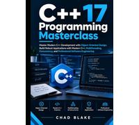 C++17 Programming Masterclass: Master Modern C++ Development with Object-Oriented Design, Build Robust Applications with Modern C++, Multithreading, Concurrency, and Professional Software Engineering