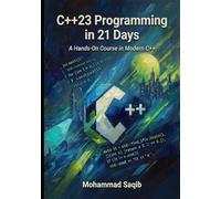 C++23 Programming in 21 Days: A Hands-On Course in Modern C++