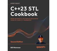 C++23 STL Cookbook Master the latest C++ STL features with practical recipes for modern C++ development - Bill Weinman - Packt Publishing - ebook (ePub) - Livre