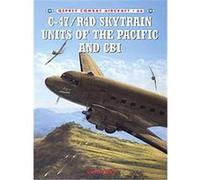 C-47/ R4D Skytain Units of the Pacific And CBI David Isby (Auteur)