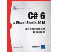 C# 6 Et Visual Studio 2015 - Les Fondamentaux Du Langage