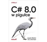 C# 8.0 in a Nutshell Joseph Albahari, Eric Johannsen (Buch auf Polnisch)