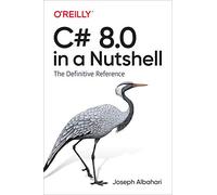 C# 8.0 in a Nutshell: The Definitive Reference