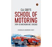 C.A. Coey's School of Motoring 1424-26 Michigan Ave. Chicago