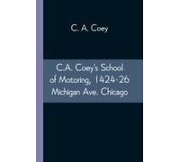 C.A. Coey's School Of Motoring, 1424-26 Michigan Ave. Chicago