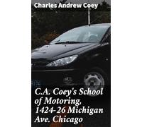 C.A. Coey's School of Motoring, 1424-26 Michigan Ave. Chicago