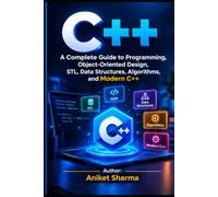 C++: A Complete Guide to Programming, Object-Oriented Design, STL, Data Structures, Algorithms, and Modern C++