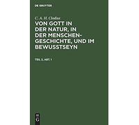 C. A. H. Clodius: Von Gott In Der Natur, In Der Menschengeschichte, Und Im Bewußtseyn. Teil 2, Abt. 1
