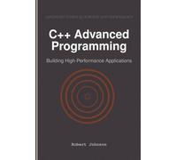 C++ Advanced Programming: Building High-Performance Applications