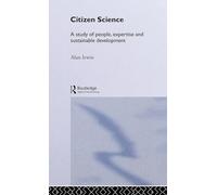 C. Alan Citizen Science: A Study of People, Expertise and Sustainable Development