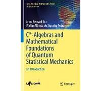 C*-Algebras And Mathematical Foundations Of Quantum Statistical Mechanics