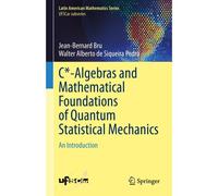 C*-Algebras And Mathematical Foundations Of Quantum Statistical Mechanics
