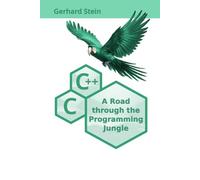 C and C++ - A Road through the Programming Jungle