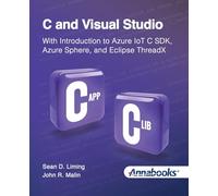 C and Visual Studio With Introduction to Azure IoT C SDK, Azure Sphere, and Eclipse ThreadX